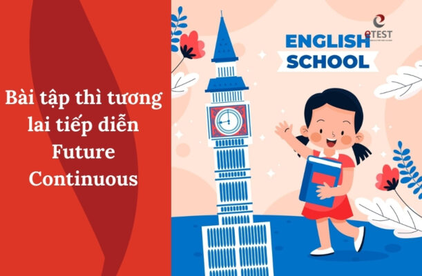 Bài tập thì tương lai tiếp diễn từ cơ bản đến nâng cao