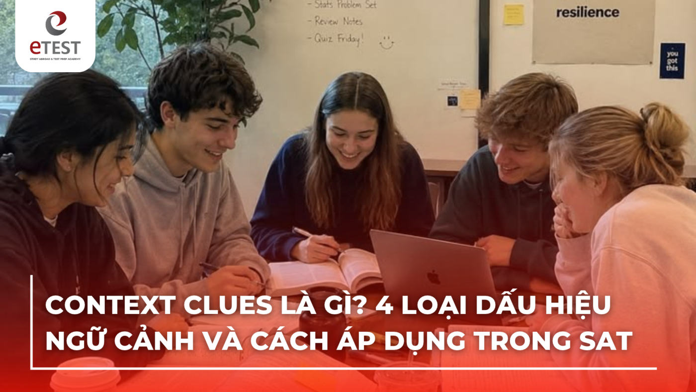 Context clues là gì? 4 loại dấu hiệu ngữ cảnh và cách áp dụng trong SAT